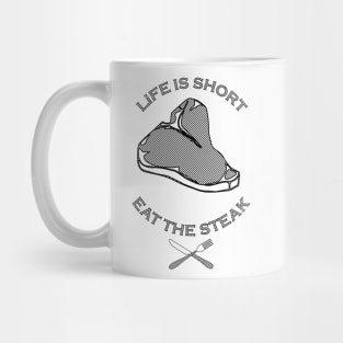 Life is Short, Eat the Steak Mug